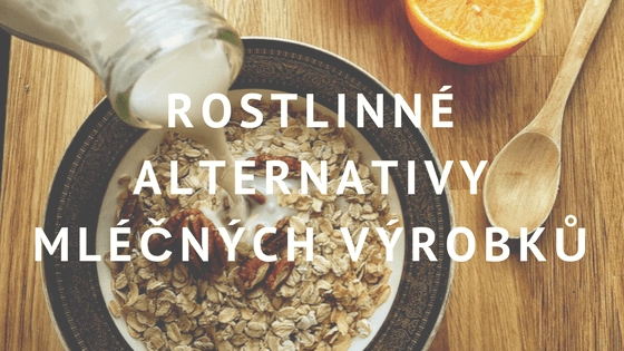 Rostlinné alternativy mléčných výrobků: Čím nahradit mléko